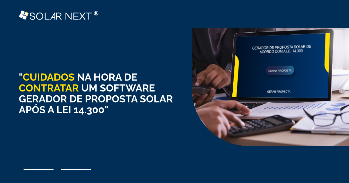 Cuidados na hora de contratar um software gerador de proposta Solar apÃ³s a Lei 14.300